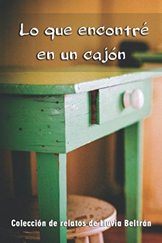 Lo que encontré en un cajón: Relatos y reflexiones