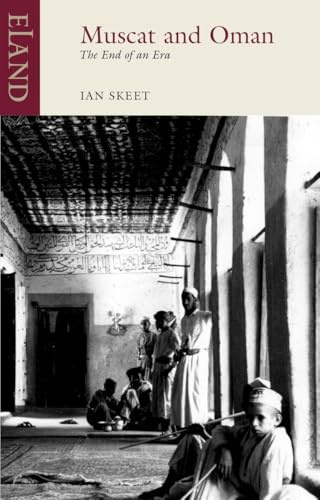 Muscat and Oman: The End of an Era (Eland Classic)