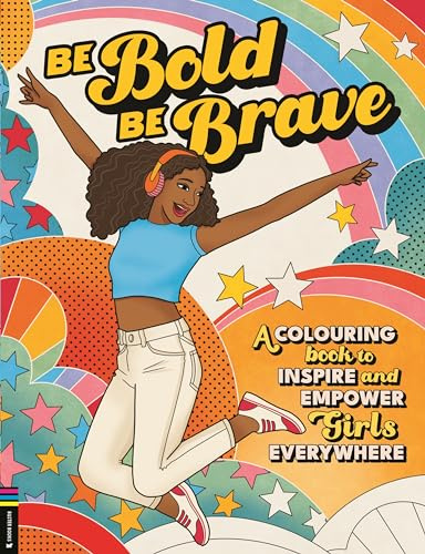 Buster Books Be Bold, Be Brave A Colouring Book to Inspire and Empower Girls Everywhere.