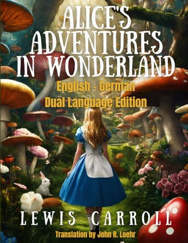 Alice's Adventures in Wonderland: English - German Dual Language Edition
