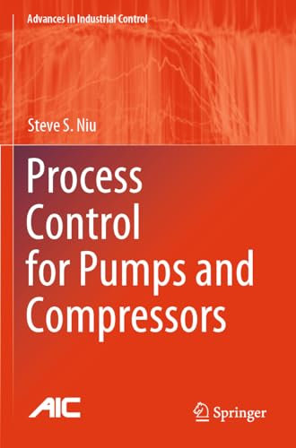 Process Control for Pumps and Compressors (Advances in Industrial Control)