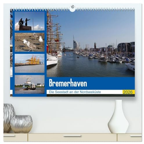 Bremerhaven. Die Seestadt an der Nordseeküste (hochwertiger Premium Wandkalender 2026 DIN A2 quer), Kunstdruck in Hochglanz: Bremerhaven hat sich in ... Touristen-Stadt entwickelt (CALVENDO Orte)