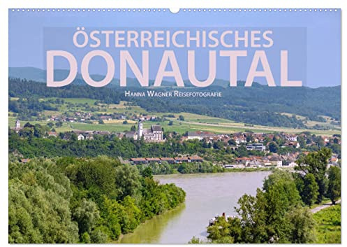 Österreichisches Donautal (Wandkalender 2026 DIN A2 quer), CALVENDO Monatskalender: Die Donau zwischen Linz und Wien: Hanna Wagner zeigt Monat für ... Eindrücke und Fotomotive. (CALVENDO Orte)