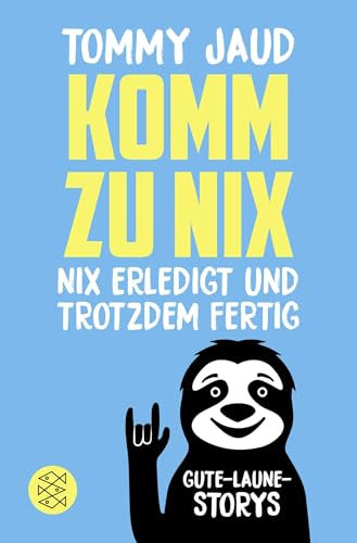 Komm zu nix – Nix erledigt und trotzdem fertig: Gute-Laune-Storys | Die Geschenk-Idee für beste Stimmung