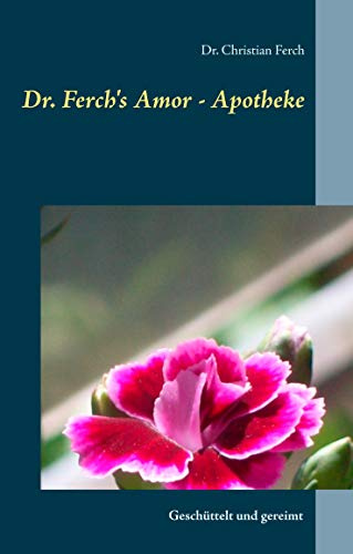 Dr. Ferch's Amor - Apotheke: Geschüttelt und gereimt (G'schichten aus Lichterfelde Ost)