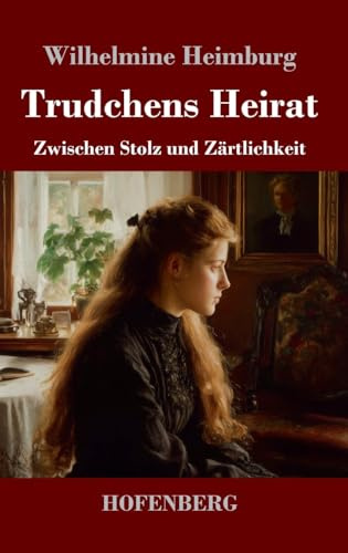 Trudchens Heirat: Zwischen Stolz und Zärtlichkeit