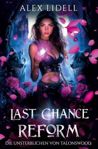 Last Chance Reform: Die Unsterblichen von Talonswood