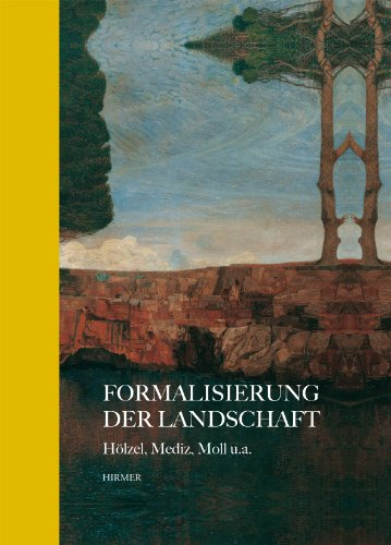 Formalisierung der Landschaft: Hölzel, Mediz, Moll u.a. (Meisterwerke im Fokus)