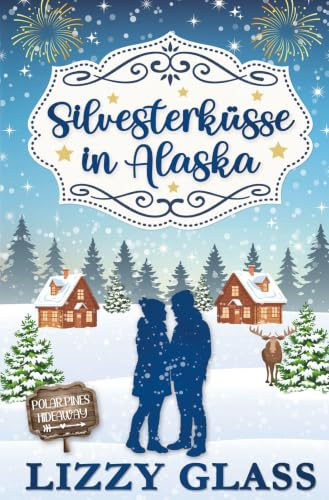 Silvesterküsse in Alaska (Alaska Love)