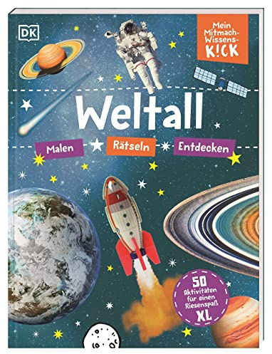 Mein Mitmach-Wissens-Kick. Weltall: 50 Aktivitäten für einen Riesenspaß XL. Mitmachbuch. Malen, Rätseln, Entdecken. Für Kinder ab 6 Jahren