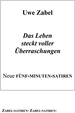 Das Leben steckt voller Überraschungen: Fünf-Minuten-Satiren