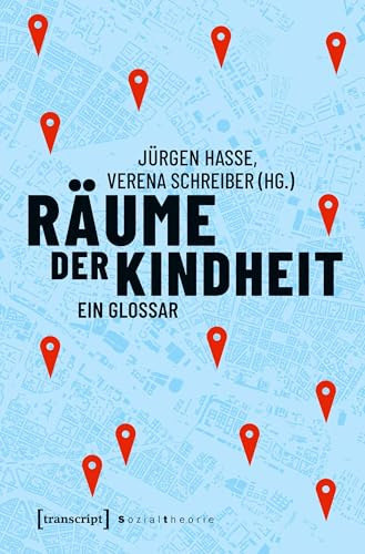 Räume der Kindheit: Ein Glossar (Sozialtheorie)