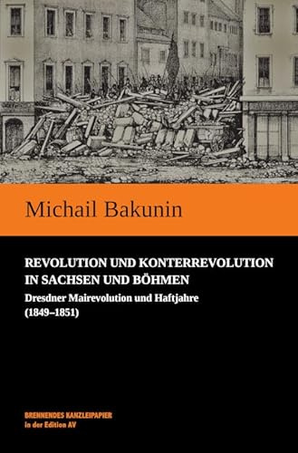 Revolution und Konterrevolution in Sachsen und Böhmen: Dresdner Mairevolution und Haftjahre (1849–1851)