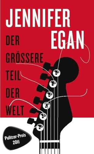 Der größere Teil der Welt: Ausgezeichnet mit dem Pulitzer Prize for Fiction 2011 und dem National Book Critics Circle Award for Fiction 2011. Roman. Deutsche Erstausgabe