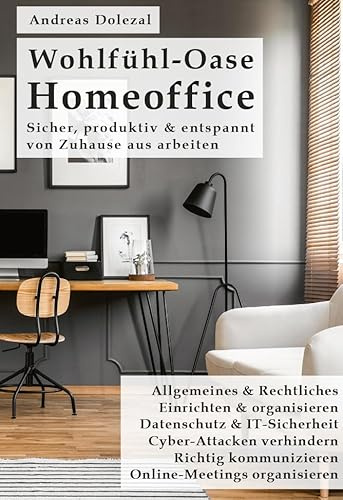 Wohlfühl-Oase Homeoffice: Sicher, produktiv & entspannt von Zuhause aus arbeiten