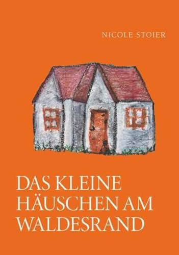 Das kleine Häuschen am Waldesrand