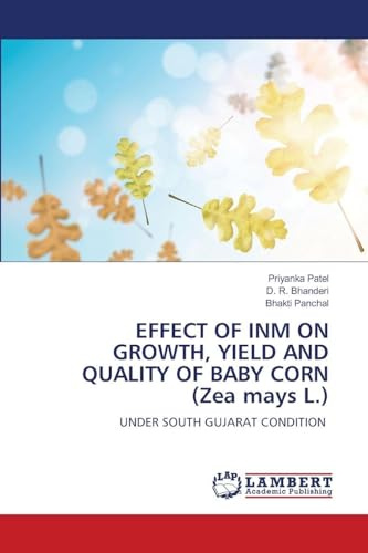 EFFECT OF INM ON GROWTH, YIELD AND QUALITY OF BABY CORN (Zea mays L.): UNDER SOUTH GUJARAT CONDITION