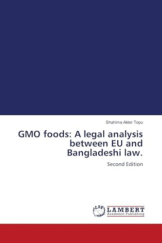 GMO foods: A legal analysis between EU and Bangladeshi law.: Second Edition