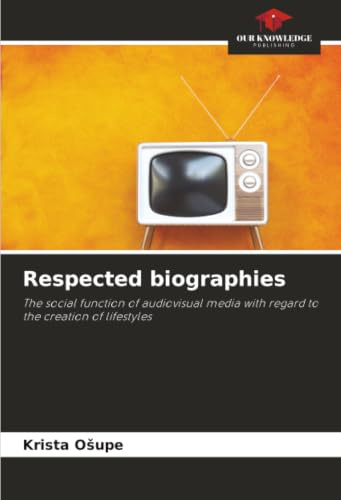 Respected biographies: The social function of audiovisual media with regard to the creation of lifestyles