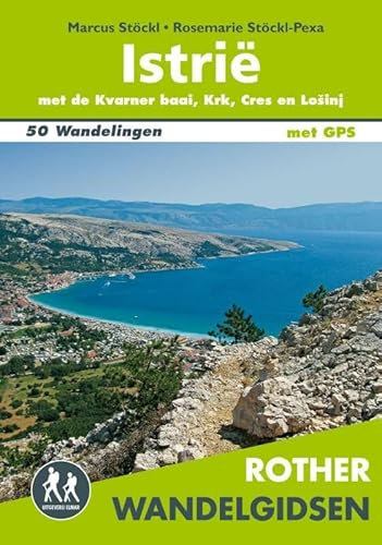 Rother wandelgids Istrië: met de Kvarner baai, Krk, Cres en LoSinj: met de Kvarner-baai, Krk, Cres en Lošinj : 50 wandelingen (Rother wandelgidsen)