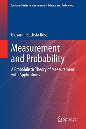 Measurement and Probability: A Probabilistic Theory of Measurement with Applications (Springer Series in Measurement Science and Technology)