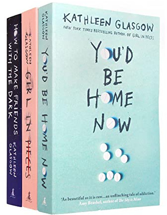Kathleen Glasgow 3 Book Set Collection (You'd be home now, Girl in Pieces, How to make Friends)