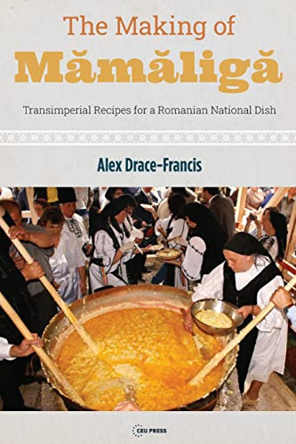 The Making of Mamaliga: Transimperial Recipes for a Romanian National Dish