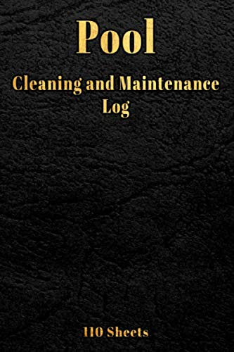 Pool Cleaning And Maintenance Log: Swimming Pool Cleaning, Pool maintenance sheets, Swimming Pool Maintenance Check List and Log, Pool Maintenance Book, Volume 4