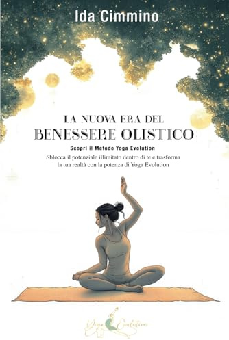 La Nuova Era del Benessere Olistico: Scopri il Metodo Yoga Evolution