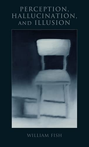 Perception, Hallucination, and Illusion (Philosophy of Mind)