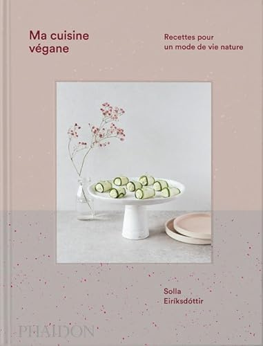 Ma cuisine végane: Recettes pour un mode de vie nature