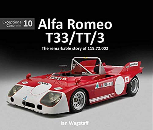 Alfa Romeo T33/TT/3: The remarkable history of 115.72.002 (Exceptional Cars, Band 10)