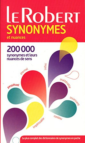 Le Robert Dictionnaire des synonymes et nuances: 200 000 synonymes + 1400 mots compare et expliques (Les Dictionnaires Thematiques)