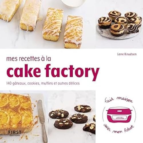 Mes recettes au cake factory: 140 gâteaux, cookies, muffins et autres desserts