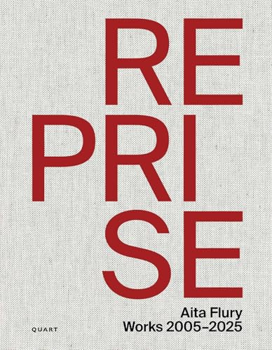 Reprise – Aita Flury: Works 2005–2025 (Monograph)