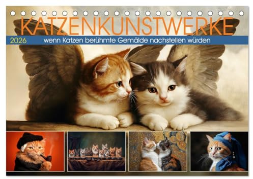 Katzenkunstwerke (Tischkalender 2026 DIN A5 quer), CALVENDO Monatskalender: Wenn Katzen berühmte Gemälde nachstellen würden (CALVENDO Kunst)