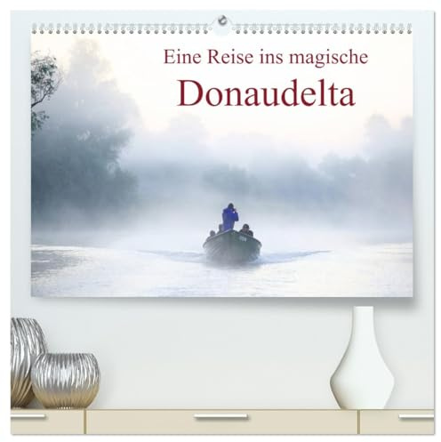 Eine Reise ins magische Donaudelta (hochwertiger Premium Wandkalender 2026 DIN A2 quer), Kunstdruck in Hochglanz: Faszinierende Tierwelt und ... ins Schwarze Meer (CALVENDO Natur)