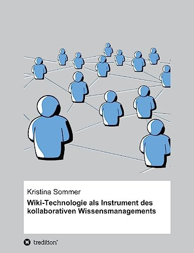 Wiki-Technologie als Instrument des kollaborativen Wissensmanagements: Eine theoretische Betrachtung unter Berücksichtigung der Zusammenhänge und ... Wissensmanagement und Personalentwicklung