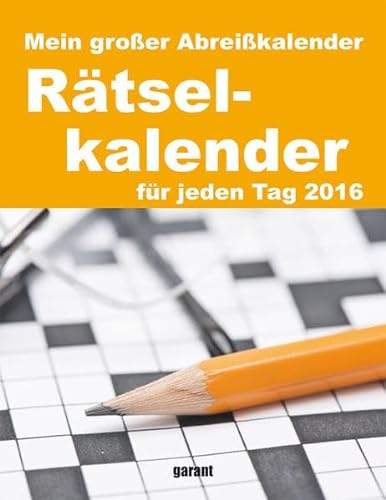 Abreißkalender Rätsel 2016: Mein großer Abreißkalender für jeden Tag