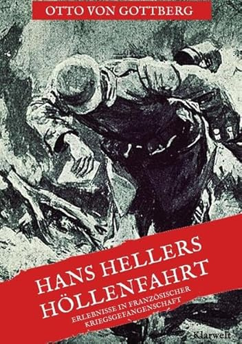 Hans Hellers Höllenfahrt: Erlebnisse in französischer Kriegsgefangenschaft