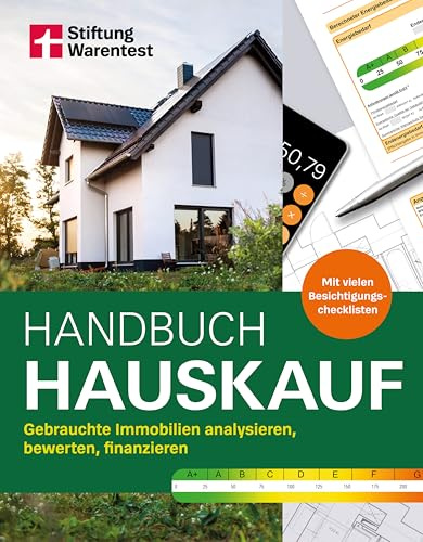 Handbuch Hauskauf - Immobilienbewertung, Baufinanzierung, Sanierung, Kaufvertrag: Gebrauchte Immobilien analysieren, bewerten, finanzieren. Mit Checklisten für die Hausbesichtigung