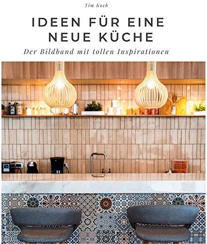 Ideen für eine neue Küche: Der Bildband mit tollen Inspirationen: Der Bildband mit tollen Inspirationen. Sonderausgabe, verfügbar nur bei Amazon
