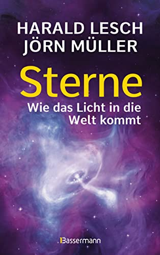 Sterne. Wie das Licht in die Welt kommt. Eine unterhaltsame Reise durch die Astronomie. Von Urknall, Neutronensternen und Supernovae: Intergalaktisch ... und astrophysisch niveauvoll (Kulturwoche) -