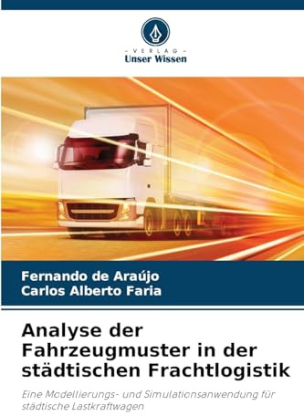 Analyse der Fahrzeugmuster in der städtischen Frachtlogistik: Eine Modellierungs- und Simulationsanwendung für städtische Lastkraftwagen