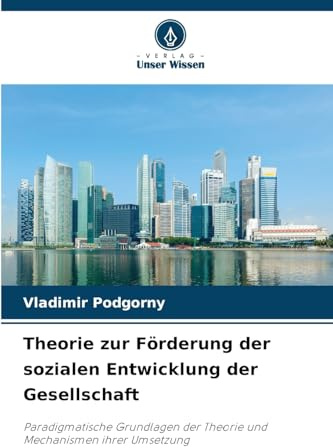 Theorie zur Förderung der sozialen Entwicklung der Gesellschaft: Paradigmatische Grundlagen der Theorie und Mechanismen ihrer Umsetzung