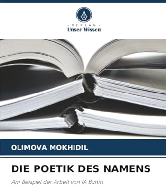 DIE POETIK DES NAMENS: Am Beispiel der Arbeit von IA Bunin