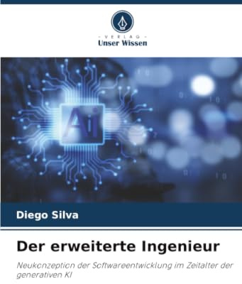 Der erweiterte Ingenieur: Neukonzeption der Softwareentwicklung im Zeitalter der generativen KI