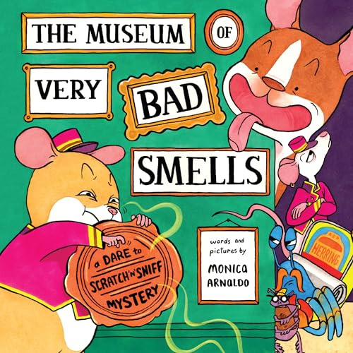 The Museum of Very Bad Smells: A Dare to Scratch 'n' Sniff Mystery – A Hilarious Interactive Picture Book for Kids (Ages 4-8) About Solving a Robbery