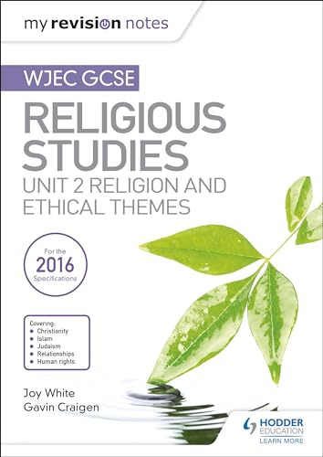 My Revision Notes WJEC GCSE Religious Studies: Unit 2 Religion and Ethical Themes