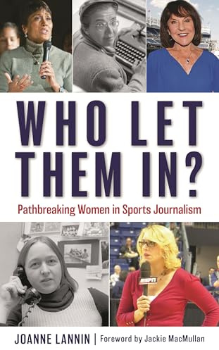 Who Let Them In?: Pathbreaking Women in Sports Journalism